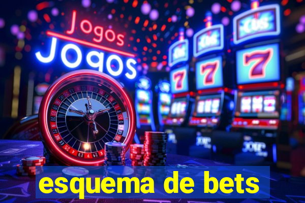 esquema de bets